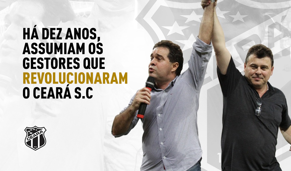 Há dez anos, assumiam os gestores que revolucionaram o Ceará S.C