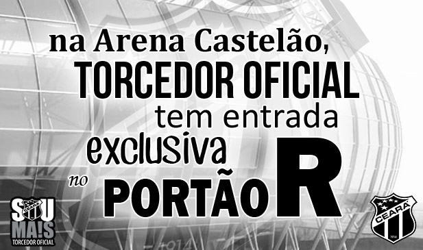 Na Arena Castelão, Torcedor Oficial tem entrada exclusiva no Portão R
